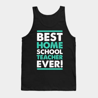 the best homeschool teacher ever Tank Top